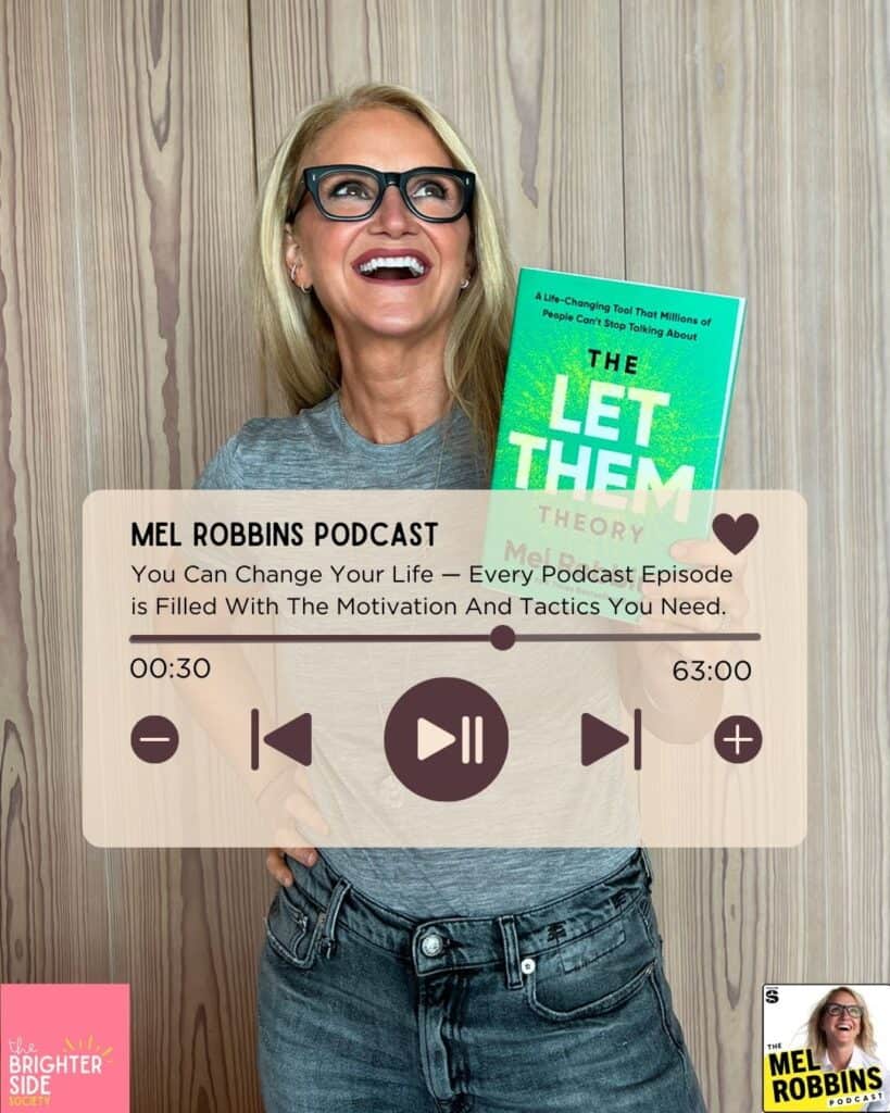 Mel Robbins Podcast: You Can Change Your Life — Every Podcast Episode is Filled With The Motivation And Tactics You Need.