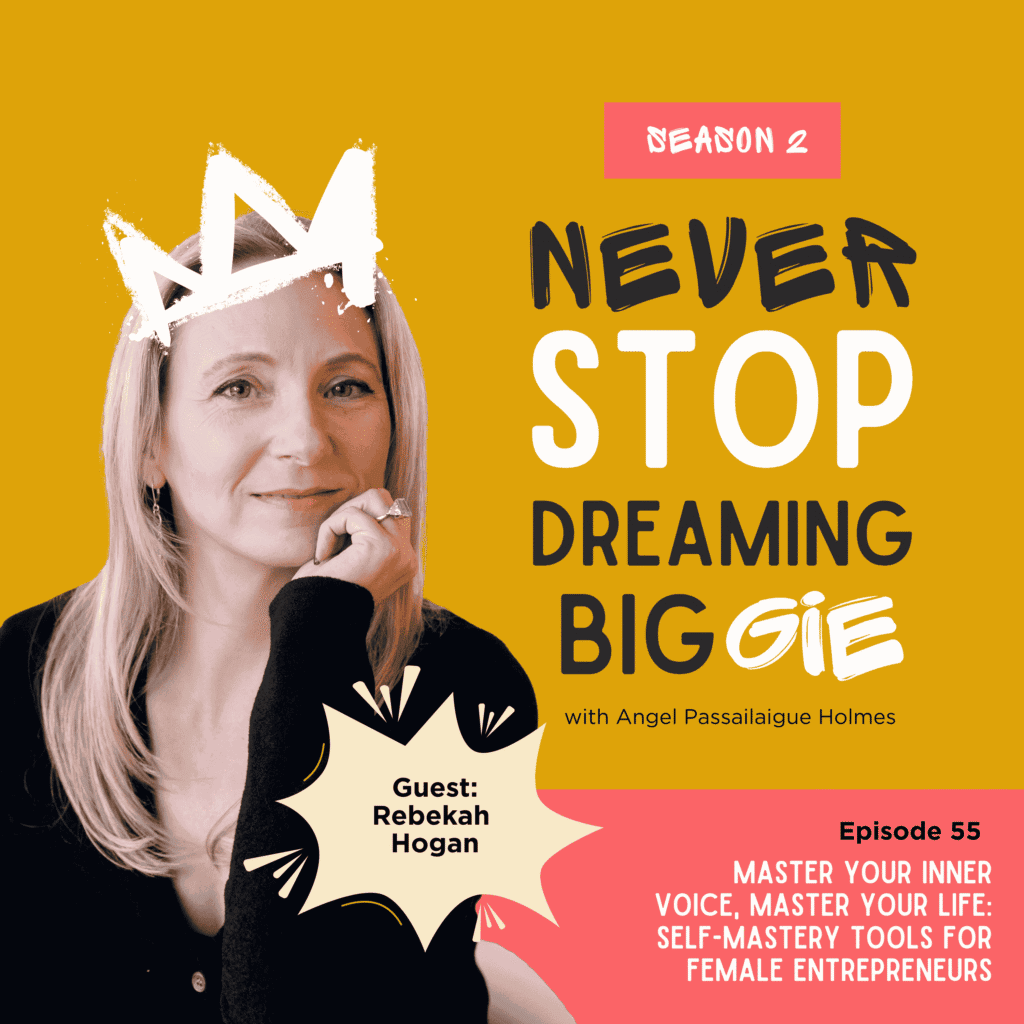 Angel Holmes and Rebekah Hogan discuss self-mastery tools and manifestation for female entrepreneurs on the Never Stop Dreaming Biggie podcast Episode 55